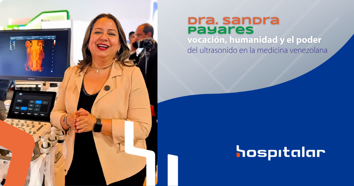 Ultrasonido, vocación y humanidad: conoce la historia de la Dra. Sandra Payares, médico venezolana que transforma el diagnóstico por imágenes en Venezuela.